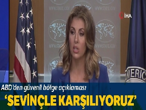 ABD Dışişleri Bakanlığı'ndan güvenli bölge açıklaması