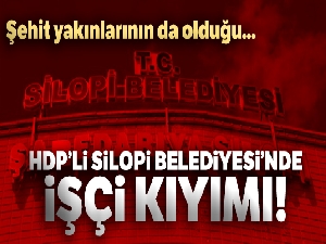 HDP'li Silopi Belediyesi'nde işçi kıyımı