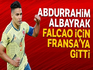 Abdurrahim Albayrak, Falcao için Fransa'ya gitti
