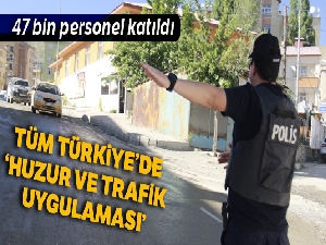 Kurban Bayramı öncesi ülke genelinde 'Türkiye huzur ve trafik uygulaması'