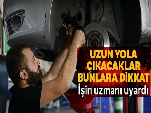 Bayramda uzun yola çıkacak tatilcilerin dikkat etmesi gerekenler