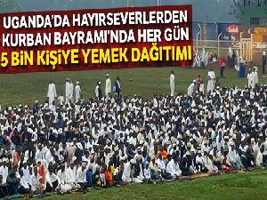Uganda'da hayırseverlerden Kurban Bayramı'nda her gün 5 bin kişiye yemek dağıtımı