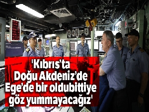 Bakan Akar: 'Kıbrıs'ta, Doğu Akdeniz'de, Ege'de bir oldubittiye göz yummayacağız'