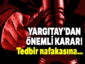 Yargıtay: Tedbir nafakasına boşanma sonrası takip yapılmaz