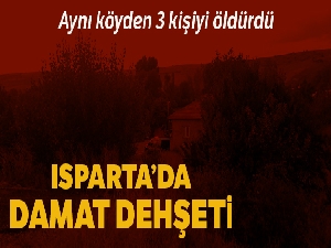 Isparta'da damat dehşeti: 3 ölü