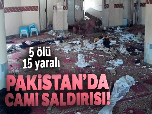 Pakistan'da cami saldırısı: 5 ölü, 15 yaralı