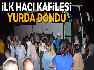 İlk hacı kafilesi yurda döndü