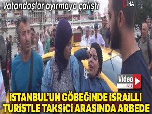 Taksim Meydanı'nda taksiciyle kadın turist arasında arbede yaşandı