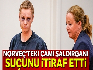 Norveç'teki cami saldırganı suçunu itiraf etti