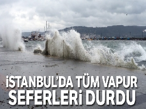 İstanbul'da tüm vapur seferleri durdu