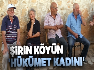 Şirin köyün 'Hükümet Kadını'