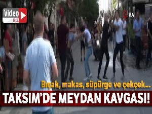 Taksim'de bıçaklı makaslı kavga!