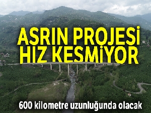 Asrın projesi hız kesmiyor