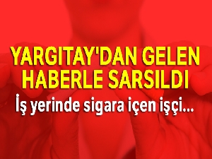 İş yerinde sigara içen işçi kovuldu
