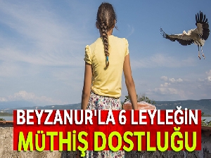 Beyzanur'la 6 leyleğin müthiş dostluğu