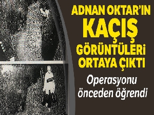 Adnan Oktar'ın villasına düzenlenen operasyon sırasında kaçış görüntüleri ortaya çıktı