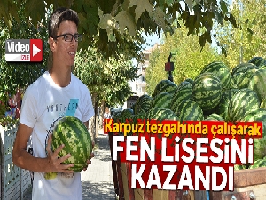 Karpuz tezgahında çalışarak fen lisesini kazandı