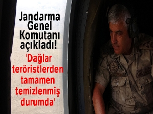 Jandarma Genel Komutanı Orgeneral Arif Çetin: 'Dağlar teröristlerden tamamen temizlenmiş durumda'