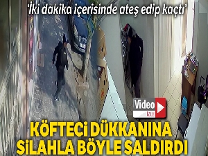 Gaziosmanpaşa'da köfteci dükkanına silahlı saldırı kamerada