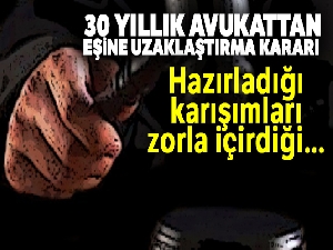 30 yıllık avukattan eşine uzaklaştırma kararı