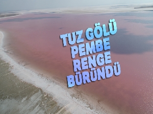 Tuz Gölü pembe renge büründü