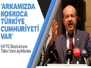 KKTC Başbakanı Tatar: 'Arkamızda koskoca Türkiye Cumhuriyeti var'