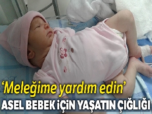Asel bebek için ‘yaşatın' çığlığı