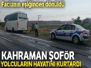Kahraman şoför yolcuların hayatını kurtardı