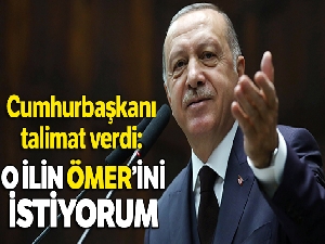 Erdoğan: ‘O ilin Ömer'ini istiyorum'