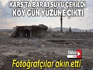 Kars'ta baraj suyu çekildi, köy gün yüzüne çıktı