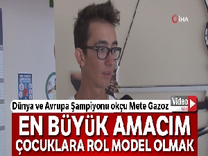 Mete Gazoz: 'En büyük amacım çocuklara rol model olmak'