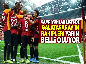 UEFA Şampiyonlar Ligi'nde Galatasaray'ın rakipleri belli oluyor