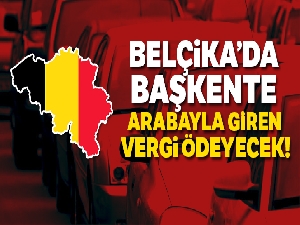 Belçika'nın başkenti Brüksel'e arabayla giren vergi ödeyecek