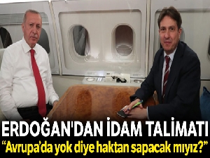 Erdoğan'dan idam açıklaması!