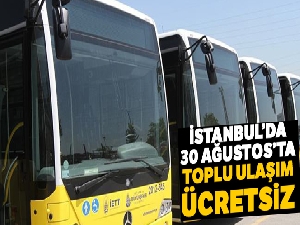 İstanbul'da 30 Ağustos'ta toplu ulaşım ücretsiz