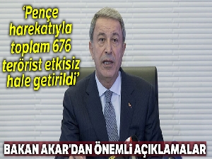 Bakan Akar: ' Irak'ın kuzeyindeki operasyonlarda toplam 676 terörist etkisiz hale getirildİ'