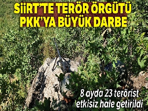 Siirt'te terör örgütü PKK'ya büyük darbe, 8 ayda 23 terörist etkisiz hale getirildi
