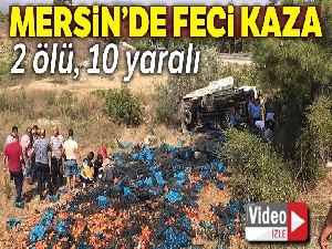 Mersin'de tarım işçilerini taşıyan kamyon devrildi, çok sayıda ölü ve yaralı var