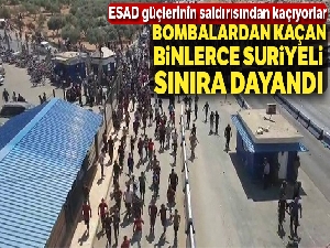 Bombalardan kaçan binlerce Suriyeli sınıra dayandı