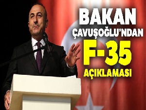 Bakan Çavuşoğlu : 'F-35'leri satın alamazsak diğer alternatifleri arayacağız'