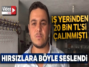 20 bin TL'si çalındı, yeni evli iş yeri sahibi hırsızlara seslendi