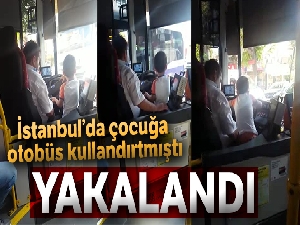 İstanbul'da çocuğa otobüs kullandıran şoför yakalandı