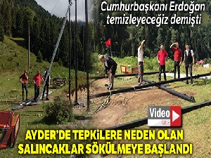 Ayder'de tepkilere neden olan salıncaklar sökülmeye başlandı