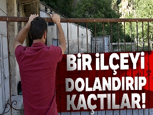 Bir ilçeyi dolandırıp kaçtılar