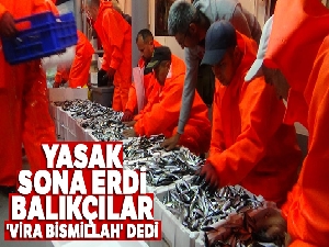 Yasak sona erdi balıkçılar 'Vira Bismillah' dedi