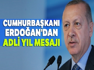 Cumhurbaşkanı Erdoğan'dan adli yıl mesajı
