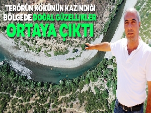 Terörün kökünün kazındığı bölgede doğal güzellikler ortaya çıktı