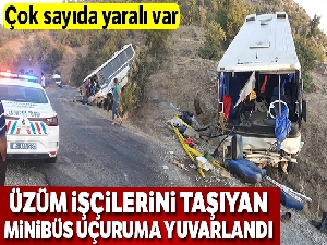 Üzüm işçilerini taşıyan minibüs uçuruma yuvarlandı: 15 yaralı
