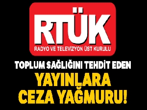 Toplum sağlığını tehdit eden yayınlara RTÜK'ten ceza yağmuru