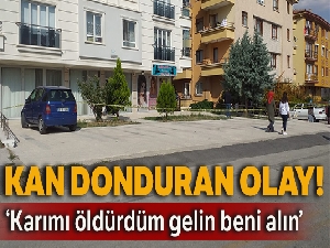 Karısını öldüren koca polisi arayıp teslim oldu